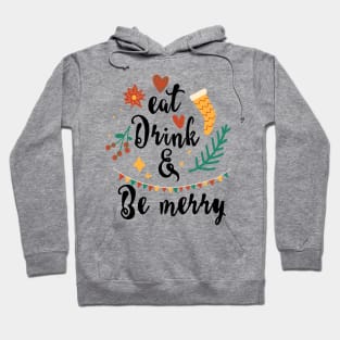 Eat drink and be merry Hoodie